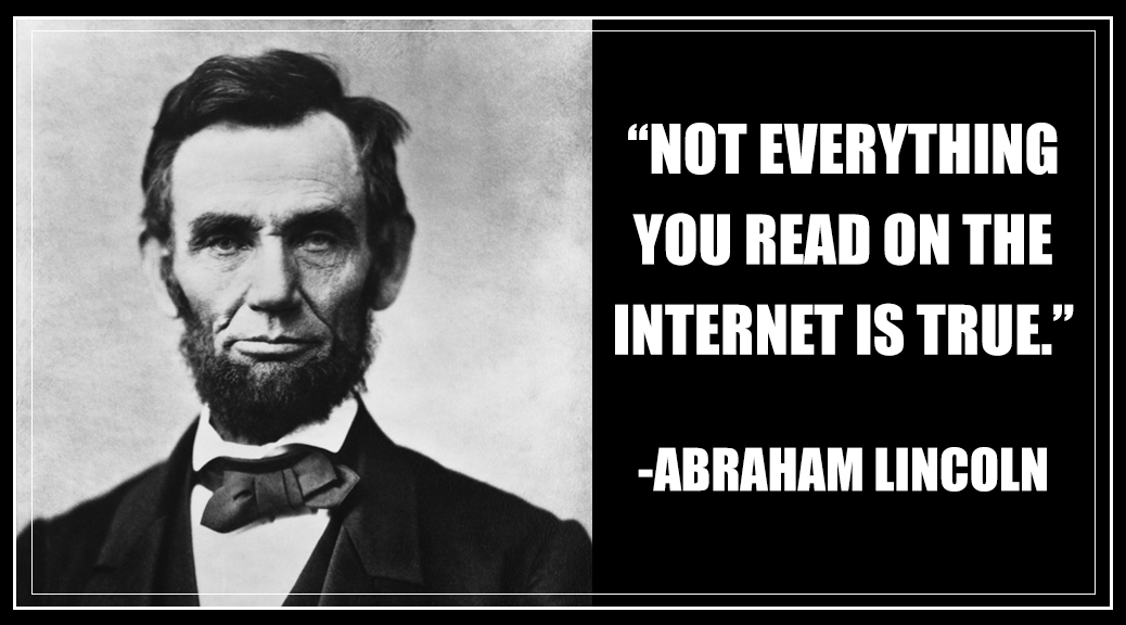 Abraham Lincoln Viral Hoaxes "Not everything you read on the internet is true."